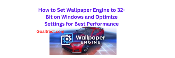 How to Set Wallpaper Engine to 32-Bit on Windows 7 and Optimize Settings for Best Performance